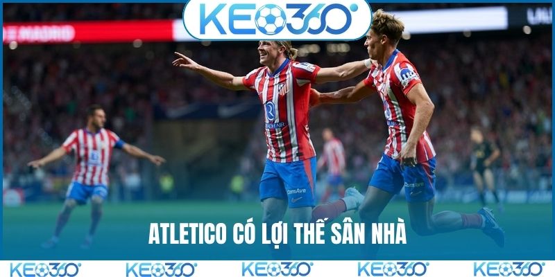 Atletico có lợi thế sân nhà