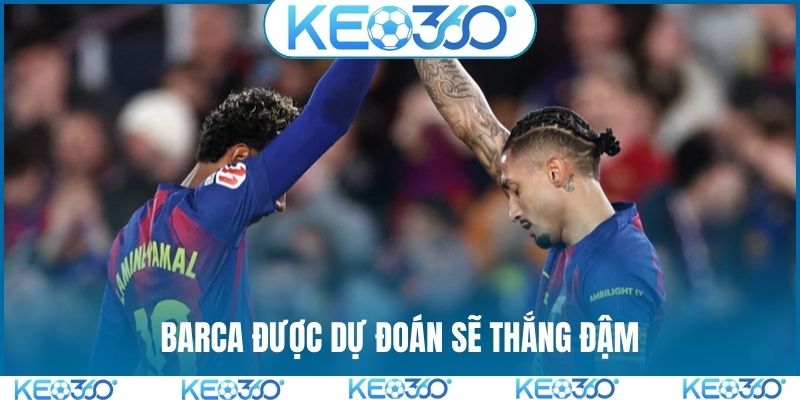 Barca được dự đoán sẽ thắng đậm