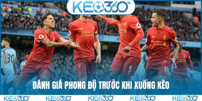 Đánh giá phong độ trước khi xuống kèo