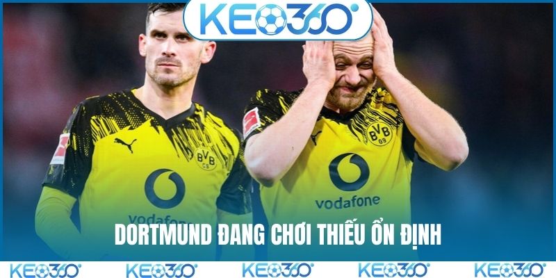 Dortmund đang chơi thiếu ổn định