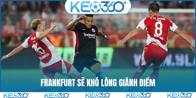 Frankfurt sẽ khó lòng giành điểm