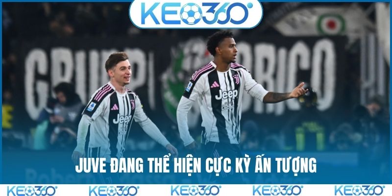 Juve đang thể hiện cực kỳ ấn tượng