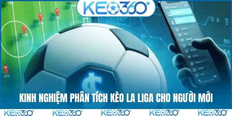 Kinh nghiệm phân tích kèo La Liga cho người mới