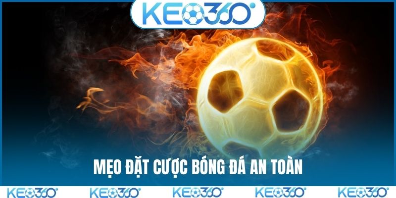 mẹo đặt cược bóng đá an toàn