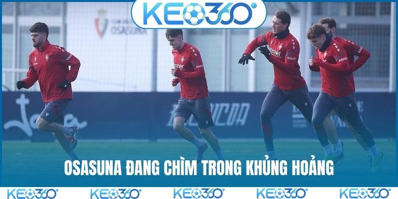 Osasuna đang chìm trong khủng hoảng