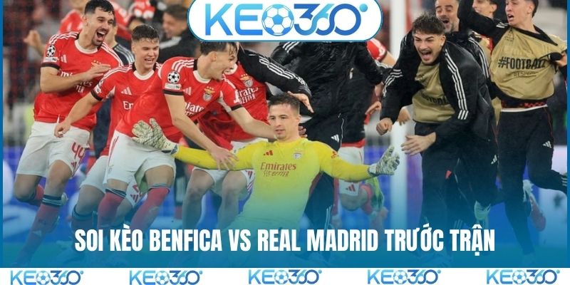 Soi kèo Benfica vs Real Madrid trước trận