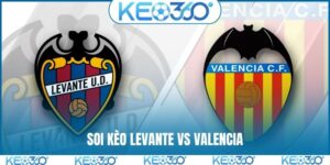 soi kèo Levante vs Valencia