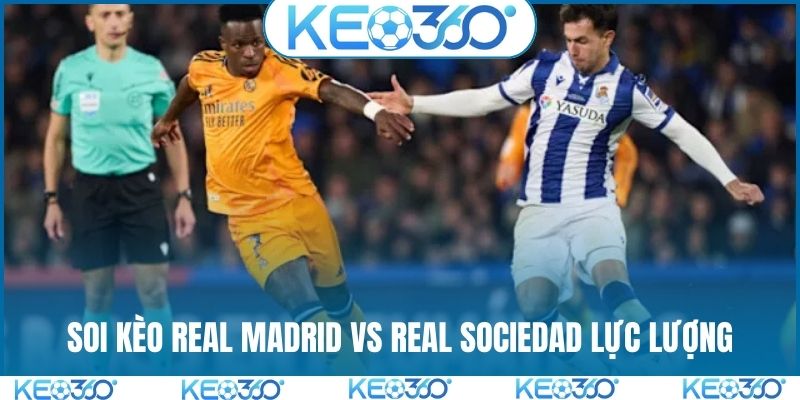Soi kèo Real Madrid vs Real Sociedad tương quan lực lượng