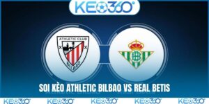 Soi kèo Athletic Bilbao vs Real Betis, 00h30 23/03, La Liga