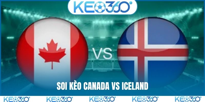 Soi kèo Canada vs Iceland, 00h00, 29/03, giao hữu quốc tế