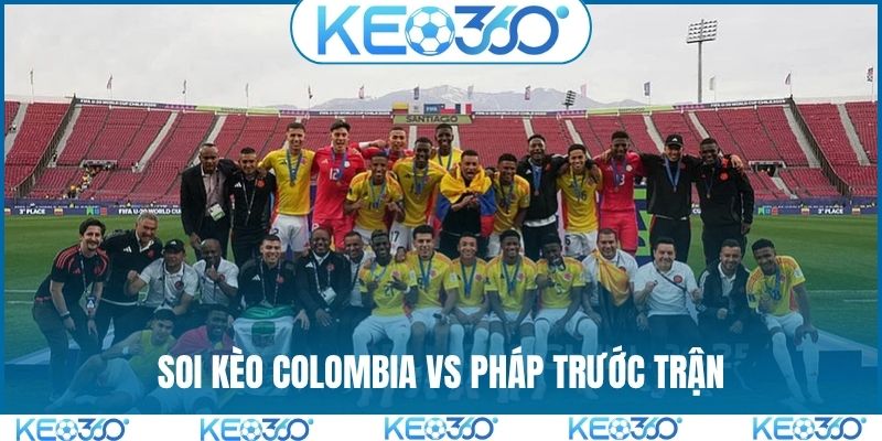 Soi kèo Colombia vs Pháp trước trận