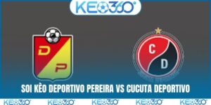 Soi kèo Deportivo Pereira vs Cucuta Deportivo, 03h30, 25/03