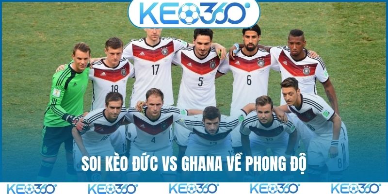 Soi kèo Đức vs Ghana về phong độ
