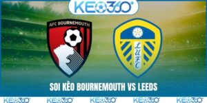 Soi kèo Bournemouth vs Leeds, 2h00 ngày 23/4, vòng 34 EPL