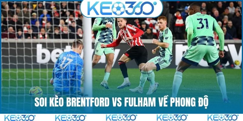 Soi kèo Brentford vs Fulham về phong độ