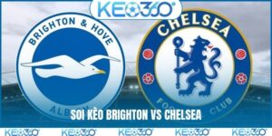 Soi kèo Brighton vs Chelsea, 2h00 ngày 22/4, vòng 34 EPL