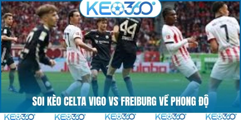 Soi kèo Celta Vigo vs Freiburg về phong độ