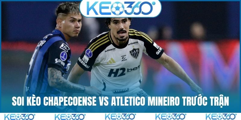 Soi kèo Chapecoense vs Atletico Mineiro trước trận