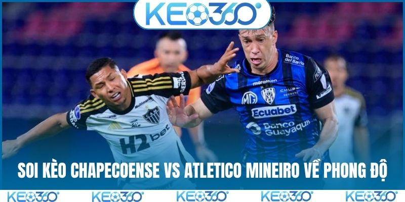 Soi kèo Chapecoense vs Atletico Mineiro về phong độ