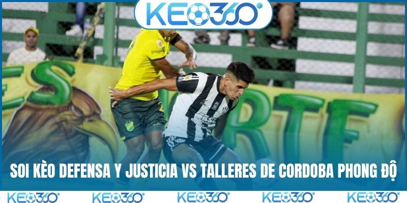 Soi kèo Defensa Y Justicia vs Talleres de Cordoba phong độ