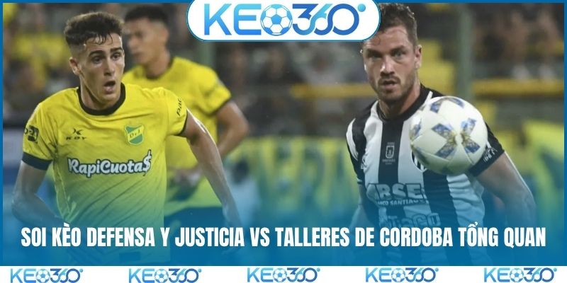 Soi kèo Defensa Y Justicia vs Talleres de Cordoba tổng quan