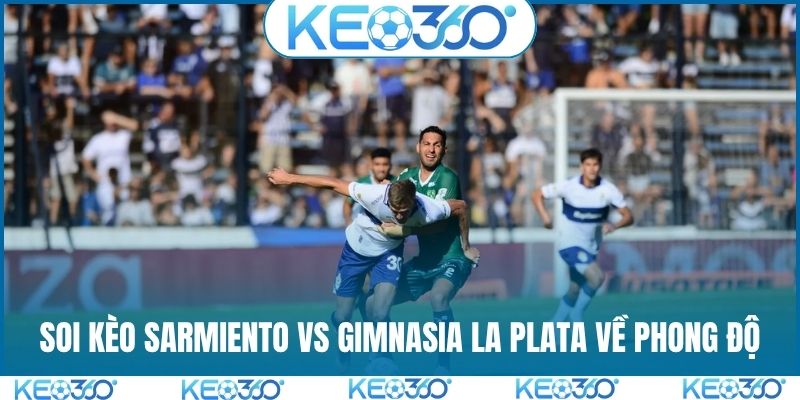 Soi kèo Sarmiento vs Gimnasia La Plata về phong độ
